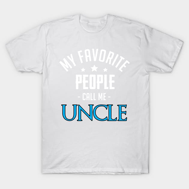 My Favorite People Call Me Uncle T-Shirt by spalms01